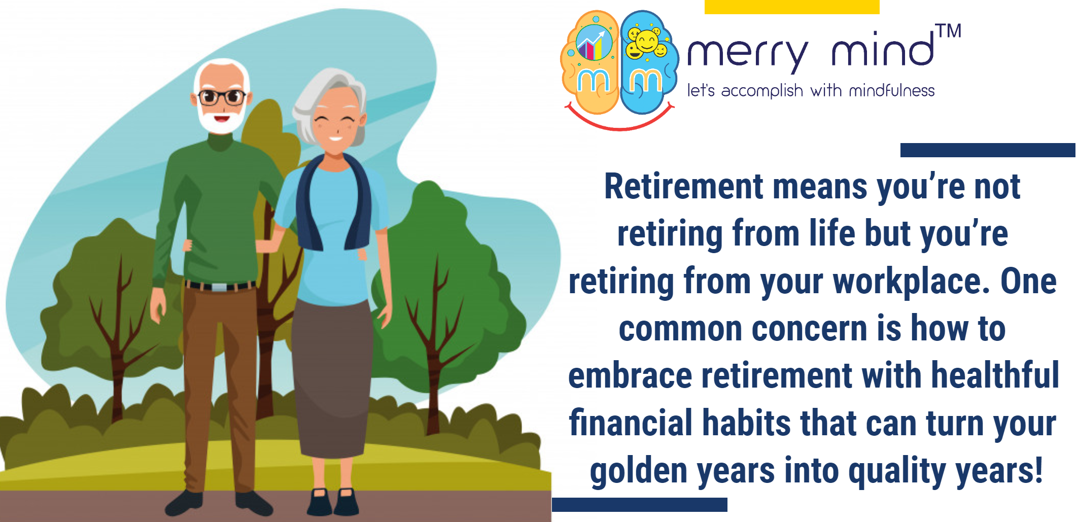 Retirement Planning processes enables you to make provisions so as to enjoy your retired life.