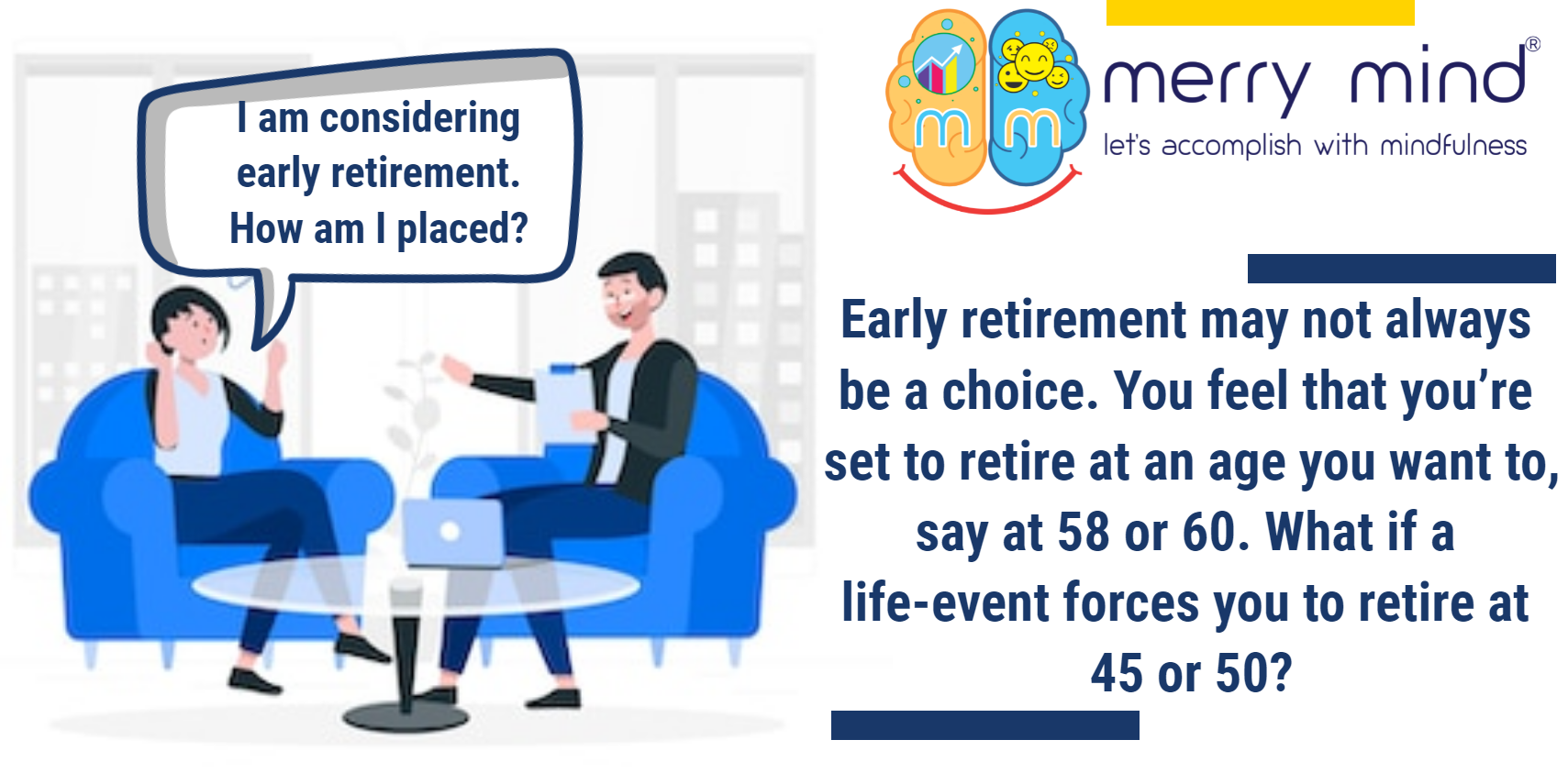 You need to prepare and plan for early retirement in case of any life-event